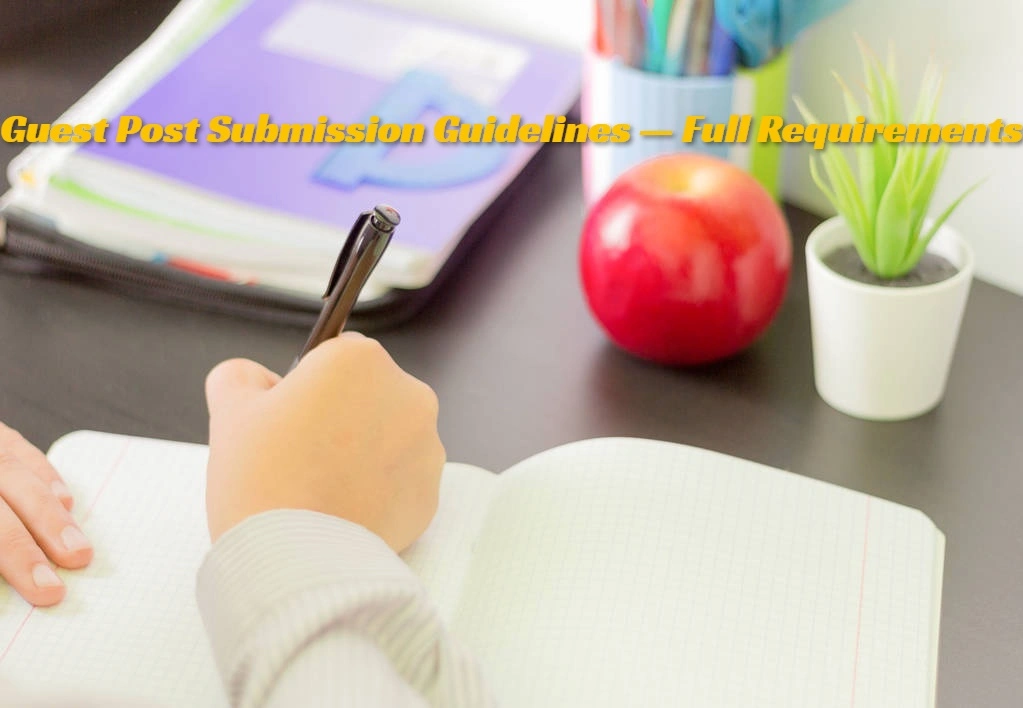 Guest Post Submission Guidelines — Full Requirements 