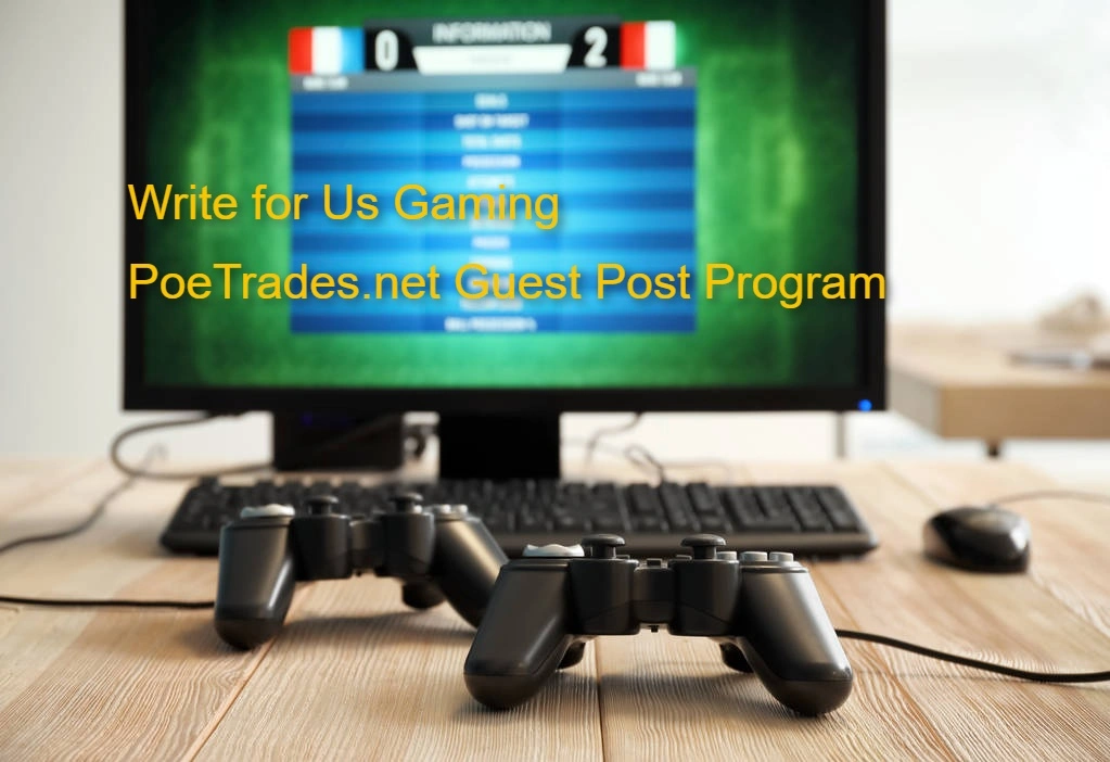 Write for Us Gaming — PoeTrades.net Guest Post Program